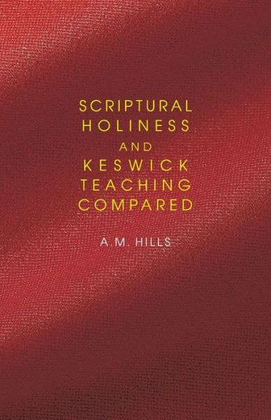 Cover for A M Hills · Scriptural Holiness and Keswick Teaching Compared (Paperback Book) (2020)