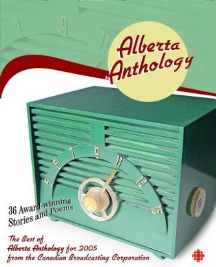 Alberta Anthology: the Best of Cbc's Alberta Anthology for 2005 - Cbc - Books - Red Deer Press - 9780889953314 - November 30, 2005