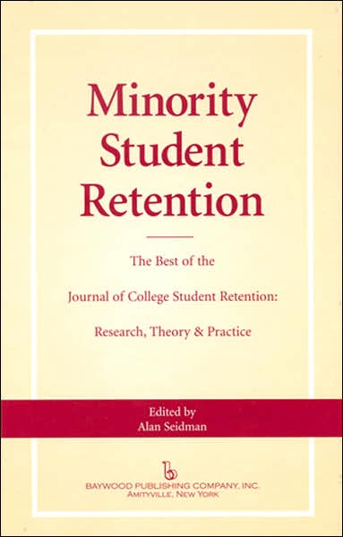 Cover for Alan Seidman · Minority Student Retention: The Best of the &quot;Journal of College Student Retention: Research, Theory &amp; Practice&quot; (Hardcover Book) (2007)