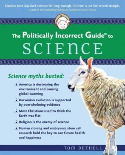 Cover for Tom Bethell · The Politically Incorrect Guide to Science (Paperback Book) (2005)