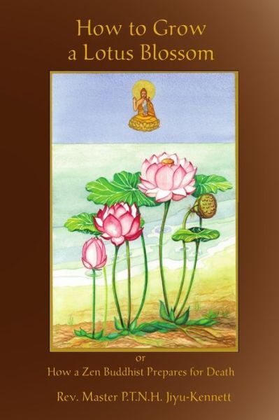 Cover for REV Master P T N H Jiyu-Kennett · How to Grow a Lotus Blossom (Paperback Book) (2019)