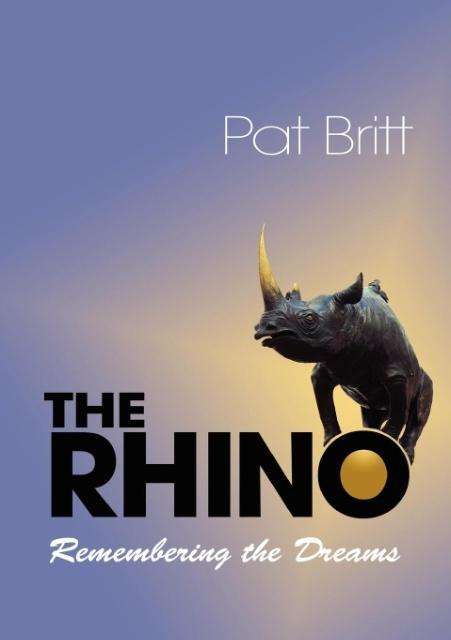 Cover for Pat Britt · The Rhino, Remembering the Dream (Paperback Book) (2011)