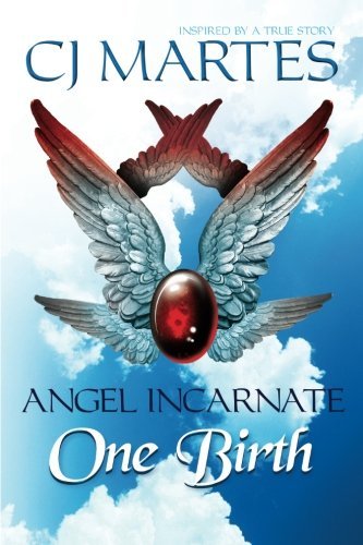 Cover for Cj Martes · Angel Incarnate: One Birth (Paperback Book) (2013)