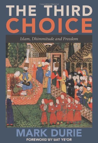Cover for Mark Durie · The Third Choice: Islam, Dhimmitude and Freedom (Hardcover Book) (2010)