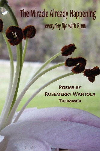 Cover for Rosemerry Wahtola Trommer · The Miracle Already Happening (Paperback Book) (2011)