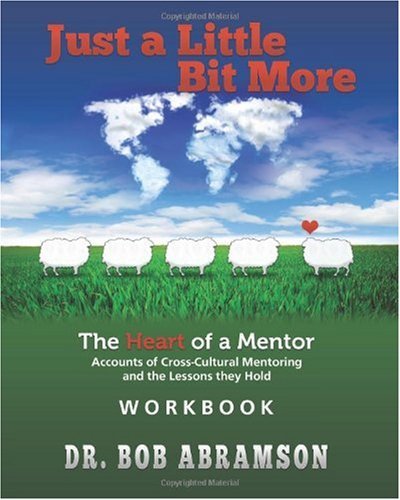 Cover for Dr. Bob Abramson · Just a Little Bit More Workbook: the Heart of a Mentor: Accounts of Cross-cultural Mentoring and the Lessons They Hold (Paperback Bog) (2010)