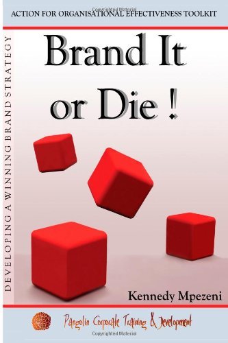 Cover for Kennedy Mpezeni · Brand It or Die: Action for Organizational Effectiveness Toolkit (Volume 1) (Paperback Book) (2012)