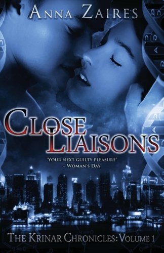 Anna Zaires · Close Liaisons: the Krinar Chronicles (Volume 1) (Paperback Book) (2012)
