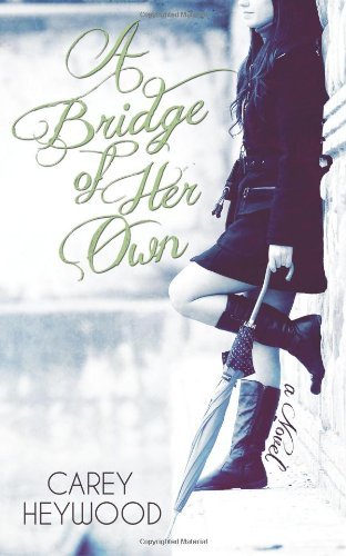 Cover for Carey Heywood · A Bridge of Her Own (Paperback Bog) (2013)