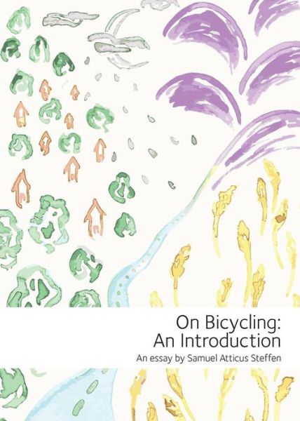 On Bicycling: an Introduction - Samuel Atticus Steffen - Livres - Serpent Club Press - 9780990664314 - 21 décembre 2014