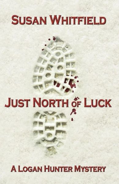 Cover for Susan Whitfield · Just North of Luck (Paperback Book) (2014)