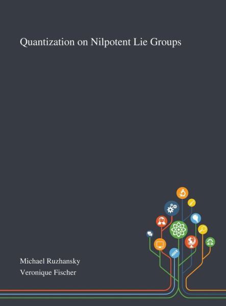 Quantization on Nilpotent Lie Groups - Michael Ruzhansky - Livros - Saint Philip Street Press - 9781013267314 - 8 de outubro de 2020
