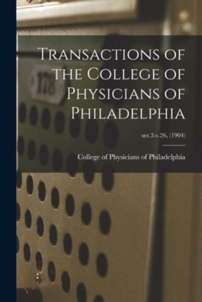 Cover for College of Physicians of Philadelphia · Transactions of the College of Physicians of Philadelphia; ser.3 (Paperback Bog) (2021)