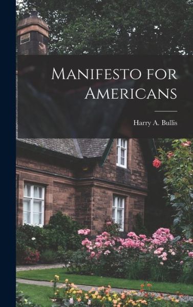 Cover for Harry a (Harry Amos) 1890-1 Bullis · Manifesto for Americans (Hardcover Book) (2021)