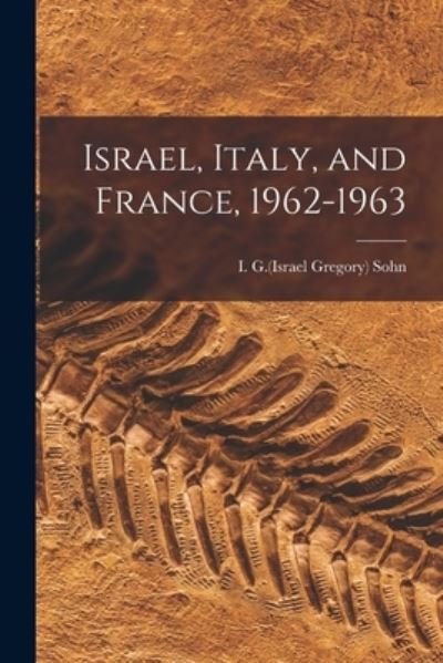 Cover for I G (Israel Gregory) 1911-2000 Sohn · Israel, Italy, and France, 1962-1963 (Paperback Bog) (2021)