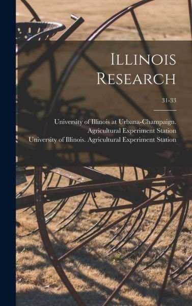 Cover for University of Illinois at Urbana-Cham · Illinois Research; 31-33 (Hardcover Book) (2021)