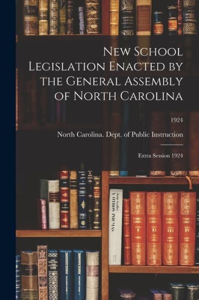 Cover for North Carolina Dept of Public Instr · New School Legislation Enacted by the General Assembly of North Carolina (Paperback Book) (2021)