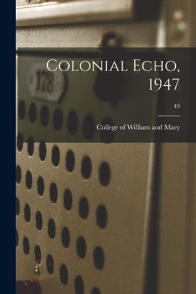 College of William and Mary · Colonial Echo, 1947; 49 (Taschenbuch) (2021)