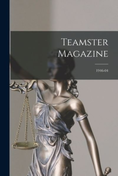 Cover for LLC Creative Media Partners · Teamster Magazine; 1946-04 (Paperback Book) (2021)