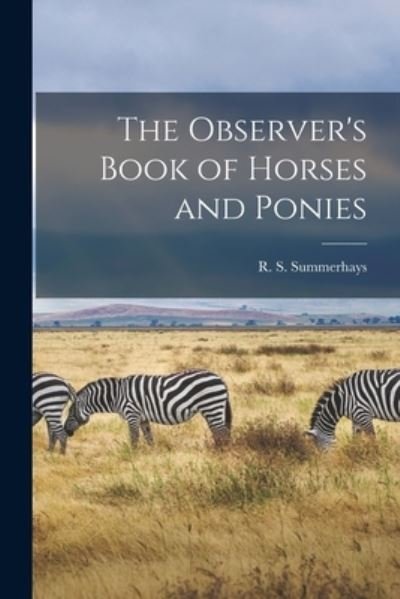Cover for R S (Reginald Sherriff) Summerhays · The Observer's Book of Horses and Ponies (Pocketbok) (2021)