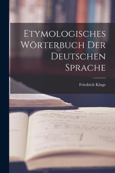 Cover for Friedrich Kluge · Etymologisches Wörterbuch der Deutschen Sprache (Bok) (2022)