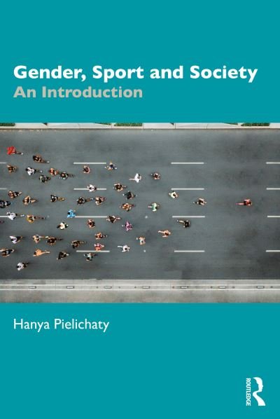 Cover for Pielichaty, Hanya (University of Lincoln, UK) · Gender, Sport and Society: An Introduction (Paperback Book) (2024)