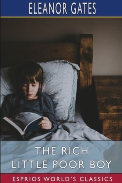 Cover for Eleanor Gates · The Rich Little Poor Boy (Esprios Classics) (Paperback Book) (2024)