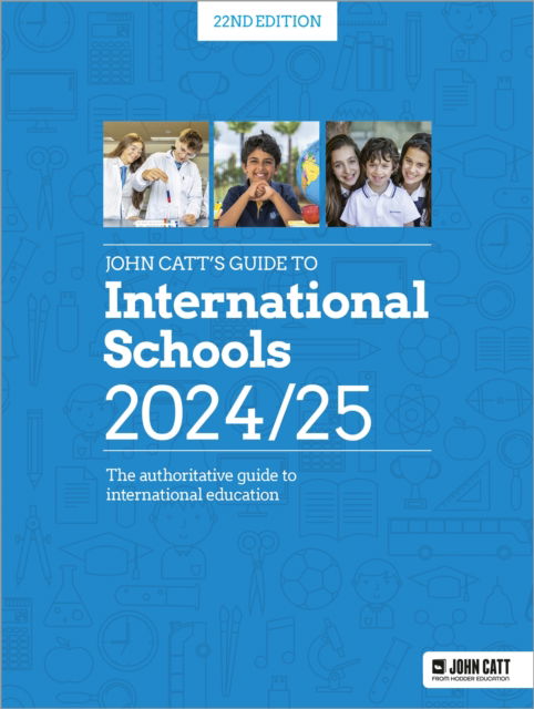 Cover for Phoebe Whybray · John Catt's Guide to International Schools 2024/25: The authoritative guide to International education - Schools Guides (Paperback Book) (2024)