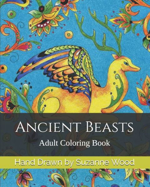 Ancient Beasts - Suzanne Wood - Książki - Independently Published - 9781072792314 - 3 sierpnia 2019