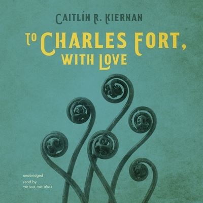 Cover for Caitlin R Kiernan · To Charles Fort, with Love (CD) (2021)