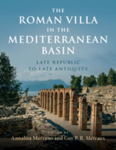 Cover for Annalisa Marzano · The Roman Villa in the Mediterranean Basin: Late Republic to Late Antiquity (Hardcover Book) (2018)