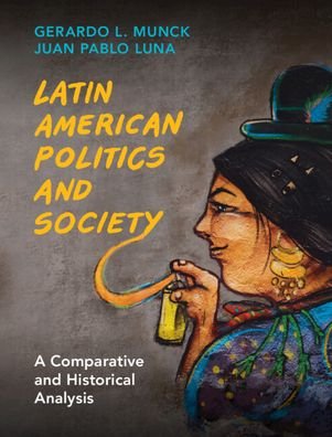 Cover for Munck, Gerardo L. (University of Southern California) · Latin American Politics and Society (Inbunden Bok) [New edition] (2022)