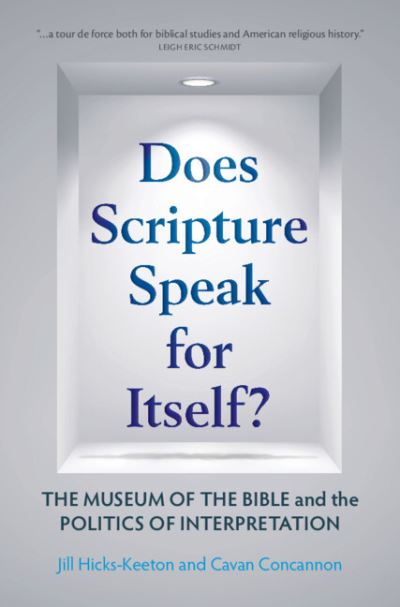 Cover for Hicks-Keeton, Jill (University of Oklahoma) · Does Scripture Speak for Itself?: The Museum of the Bible and the Politics of Interpretation (Hardcover Book) (2022)