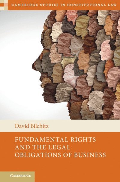 Cover for Bilchitz, David (University of Johannesburg) · Fundamental Rights and the Legal Obligations of Business - Cambridge Studies in Constitutional Law (Paperback Book) (2023)