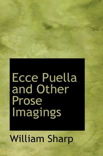 Cover for William Sharp · Ecce Puella and Other Prose Imagings (Hardcover Book) (2009)