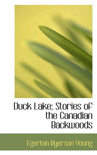 Cover for Egerton Ryerson Young · Duck Lake; Stories of the Canadian Backwoods (Paperback Book) (2009)