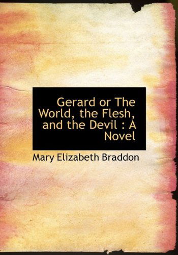 Cover for Mary Elizabeth Braddon · Gerard or the World, the Flesh, and the Devil: a Novel (Hardcover Book) (2009)