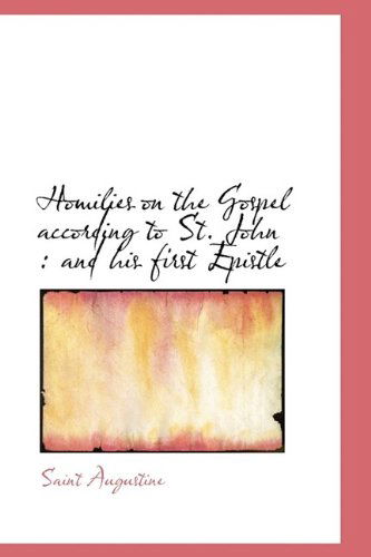 Cover for Saint Augustine of Hippo · Homilies on the Gospel According to St. John: And His First Epistle (Inbunden Bok) (2009)