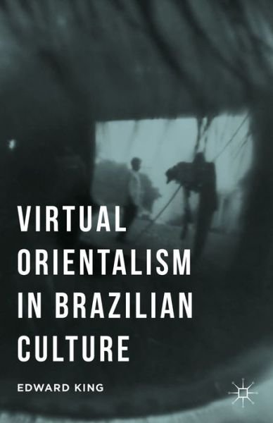 Cover for E. King · Virtual Orientalism in Brazilian Culture (Gebundenes Buch) (2015)