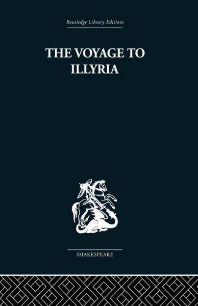 Cover for Kenneth Muir · The Voyage to Illyria: A New Study of Shakespeare (Paperback Book) (2014)