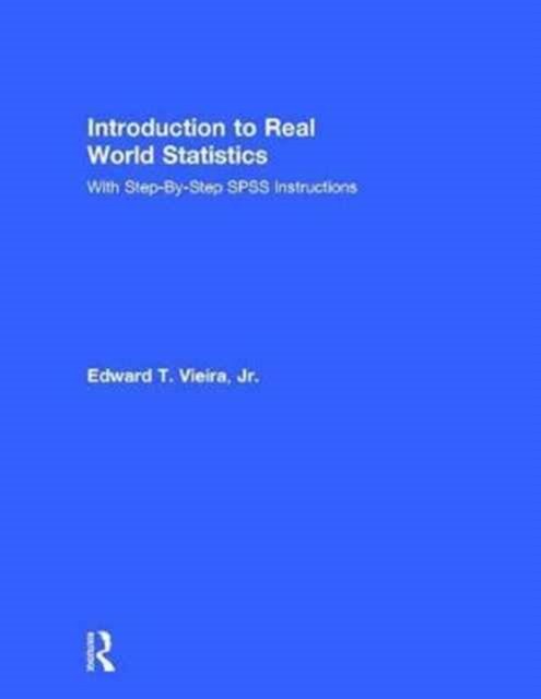 Cover for Vieira, Jr., Edward T. · Introduction to Real World Statistics: With Step-By-Step SPSS Instructions (Gebundenes Buch) (2017)