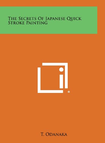 Cover for T. Odanaka · The Secrets of Japanese Quick Stroke Painting (Hardcover Book) (2013)