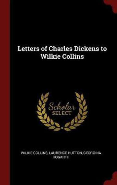 Cover for Wilkie Collins · Letters of Charles Dickens to Wilkie Collins (Hardcover Book) (2015)