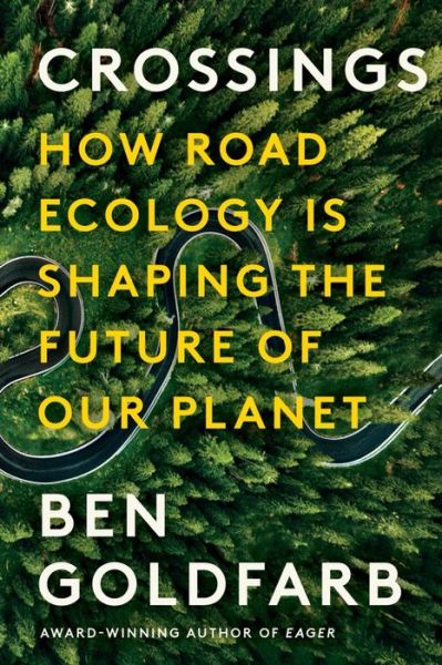 Ben Goldfarb · Crossings: How Road Ecology Is Shaping the Future of Our Planet (Taschenbuch) (2024)