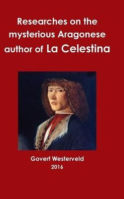Cover for Govert Westerveld · Researches on the Mysterious Aragonese Author of La Celestina (Hardcover Book) (2016)