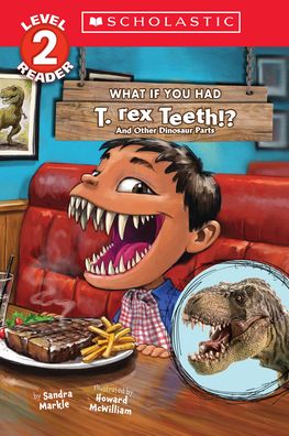 Cover for Sandra Markle · What If You Had T. Rex Teeth?: And Other Dinosaur Parts (Scholastic Reader, Level 2) - What If You Had... ? (Taschenbuch) (2023)