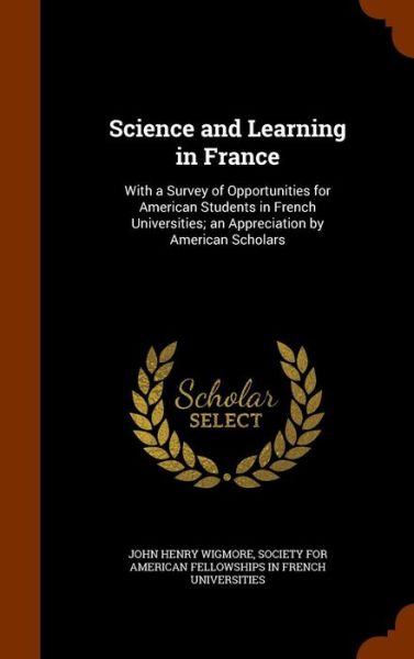 Science and Learning in France - John Henry Wigmore - Books - Arkose Press - 9781345540314 - October 27, 2015