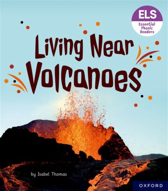 Cover for Isabel Thomas · Essential Letters and Sounds: Essential Phonic Readers: Oxford Reading Level 6: Living Near Volcanoes - Essential Letters and Sounds: Essential Phonic Readers (Taschenbuch) (2023)