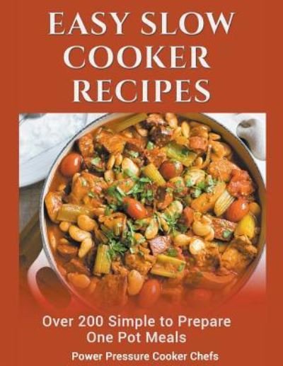 Cover for Power Pressure Cooker Chefs · Easy Slow Cooker Recipes (Paperback Book) (2019)
