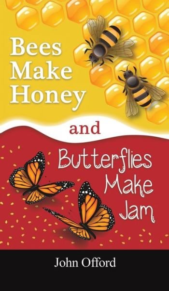 Cover for John Offord · Bees Make Honey and Butterflies Make Jam (Gebundenes Buch) (2022)